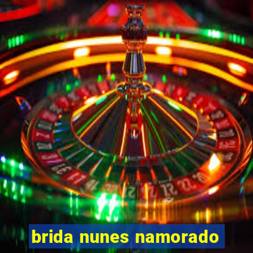 brida nunes namorado